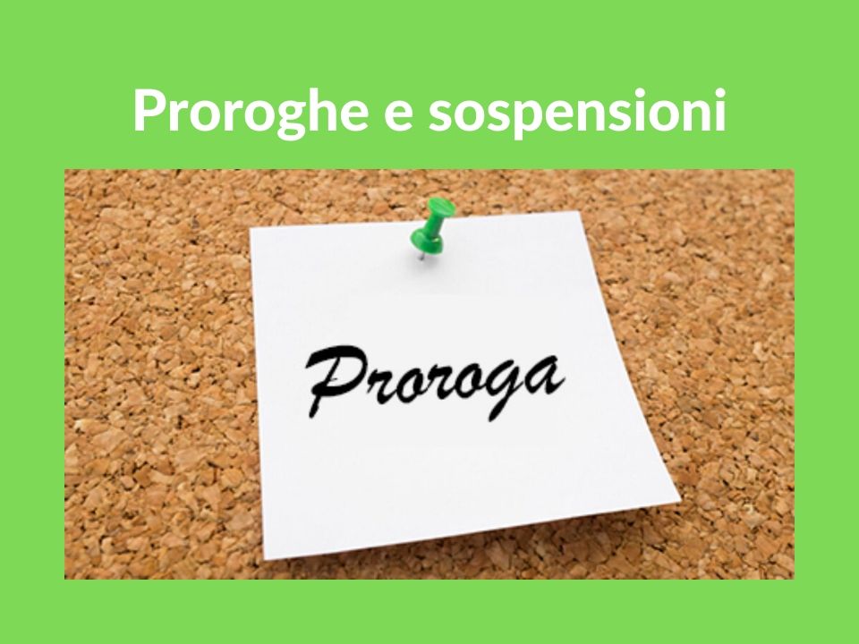 Proroghe e sospensioni